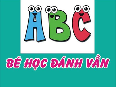 Dạy bé học cách đánh vần tiếng việt Dạy bé học cách đánh vần tiếng việt